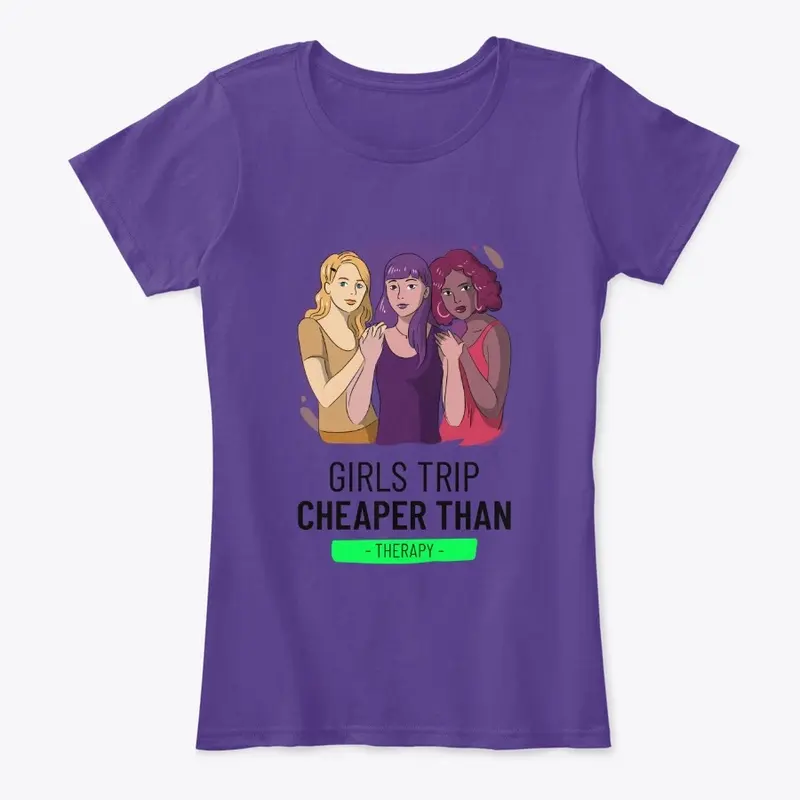 Girls Trip Cheaper Than Therapy T-Shirt