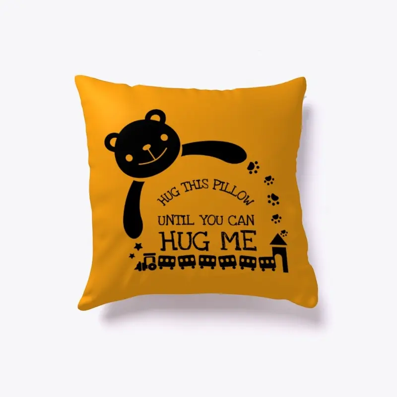 Hug This Pillow Until You Can Hug Me